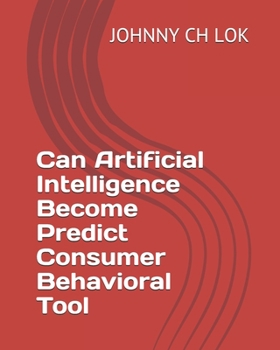 Paperback Can Artificial Intelligence Become Predict Consumer Behavioral Tool (ARTIFICIAL INTELLIGENCE DEVELOPMENT) Book