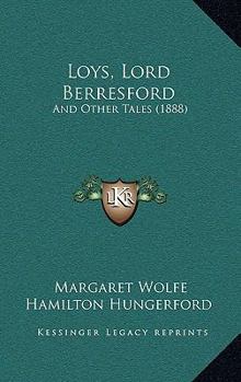 Paperback Loys, Lord Berresford: And Other Tales (1888) Book