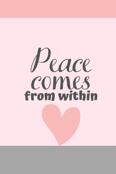 Paperback Peace comes from within: Cute Fabulous Lovely Notebook/ Diary/ Journal to write in, Lovely Lined Blank designed interior 6 x 9 inches 80 Pages, Book