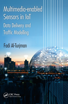 Paperback Multimedia-Enabled Sensors in Iot: Data Delivery and Traffic Modelling Book