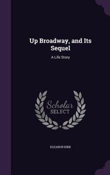 Hardcover Up Broadway, and Its Sequel: A Life Story Book