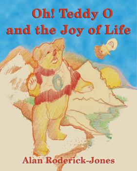 Oh! Teddy O and the Joy of Life
