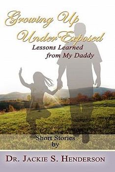 Paperback Growing Up Underexposed: Lessons Learned from My Daddy Book