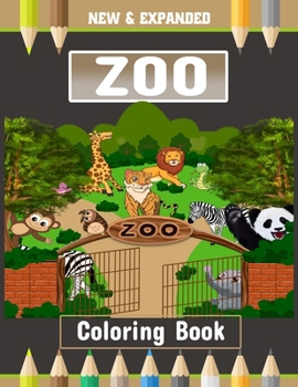 New & Expanded Zoo Coloring Book: Amazing Kids Coloring Pages for Zoo Lover