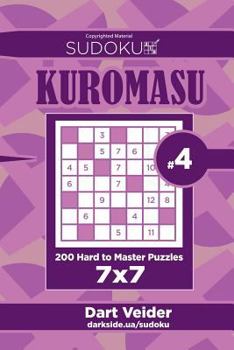 Paperback Sudoku Kuromasu - 200 Hard to Master Puzzles 7x7 (Volume 4) Book