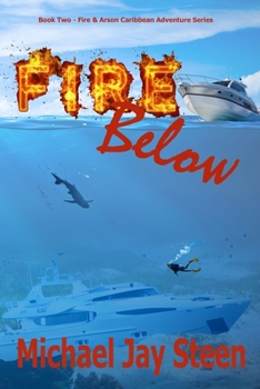 Paperback Fire Below: Book Two - Fire & Arson Caribbean Adventure Series Book