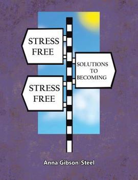 Paperback Stress Free Solutions to Becoming Stress Free Book