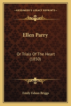 Paperback Ellen Parry: Or Trials Of The Heart (1850) Book