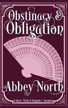 Paperback Obstinacy & Obligation: A Sweet Pride & Prejudice Variation Book