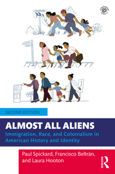 Paperback Almost All Aliens: Immigration, Race, and Colonialism in American History and Identity Book
