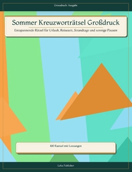 Sommer Kreuzworträtsel Großdruck: Entspannende Rätsel für Urlaub, Reisezeit, Strandtage und sonnige Pausen (German Edition)
