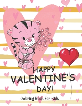 Paperback Happy Valentine's Day coloring book for kids: A Fun Valentine's Day Coloring Book (Hearts, Animals, Flowers, Trees, Valentine's Day and More Cute Desi Book