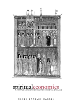 Hardcover Spiritual Economies: Female Monasticism in Later Medieval England Book