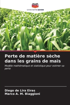 Paperback Perte de matière sèche dans les grains de maïs [French] Book