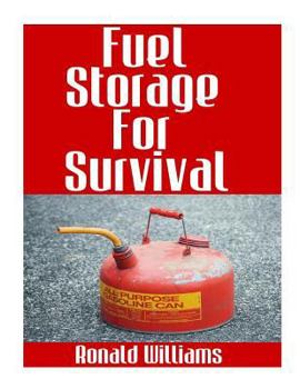 Paperback Fuel Storage For Survival: The Ultimate Step-By-Step Beginner's Survival Guide On How To Store Gasoline, Diesel, Kerosene, and Propane For Disast Book