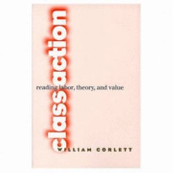 Paperback Class Action: Reading Labor, Theory, and Value Book
