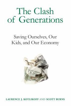 Hardcover The Clash of Generations: Saving Ourselves, Our Kids, and Our Economy Book