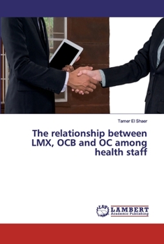 Paperback The relationship between LMX, OCB and OC among health staff Book