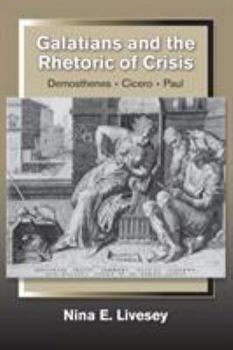 Galatians and the Rhetoric of Crisis: Demosthenes-Cicero-Paul