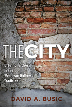 Paperback The City: Urban Churches in the Wesleyan-Holiness Tradition Book