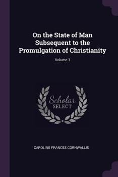 Paperback On the State of Man Subsequent to the Promulgation of Christianity; Volume 1 Book