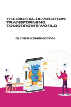 Paperback The Digital Revolution Transforming Tomorrow's World Book