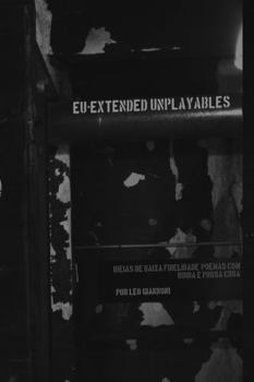 Paperback EU- Extended Unplayables: Ideias de baixa fidelidade, poemas com ruido e prosa crua. [Portuguese] Book