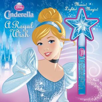 Hardcover Disney Princess Cinderella A Royal Wish: Storybook and Wand (Musical Toy) Book