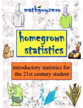 Paperback Homegrown Statistics: introductory statistics for the 21st century student Book