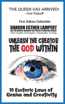 Unleash the Creator the God Within : See the World Through the Eyes of a Creative Genius