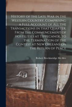 History of the late war in the western country