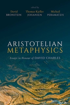 Hardcover Aristotelian Metaphysics: Essays in Honour of David Charles Book