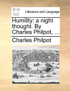Paperback Humility: A Night Thought. by Charles Philpot, ... Book