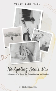 Navigating Dementia:: A Caregivers Guide to Understanding and Coping