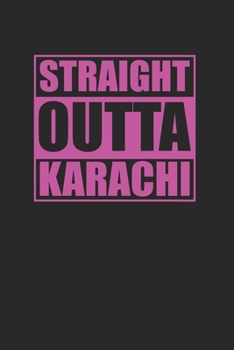 Paperback Straight Outta Karachi 120 Page Notebook Lined Journal for Karachi Pakistan Pride Book