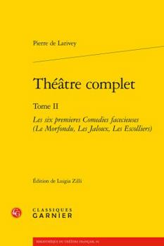 Paperback Theatre Complet: Les Six Premieres Comedies Facecieuses (Le Morfondu, Les Jaloux, Les Escolliers) [French] Book