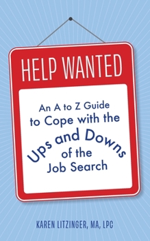 Paperback Help Wanted: An A to Z Guide to Cope with the Ups and Downs of the Job Search Book