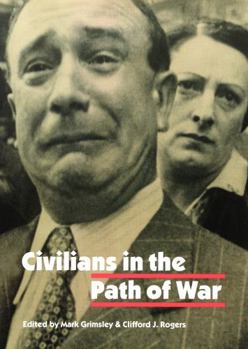 Civilians in the Path of War (Studies in War, Society, and the Militar) - Book  of the Studies in War, Society, and the Military