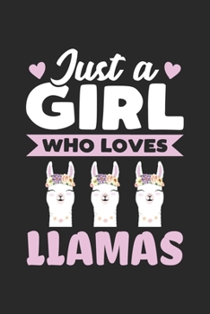 Paperback Just A Girl Who Loves Llamas: Funny Notebook Journal Gift For Girls for Writing Diary, Perfect Llama Lovers Gift for Women, Cool Blank Lined Journal Book