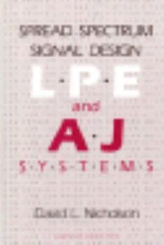 Hardcover Spread Spectrum Signal Design: Lpe and Aj Systems (Electrical Engineering, Communications, and Signal Processing, Vol 12) Book