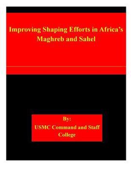 Paperback Improving Shaping Efforts in Africa's Maghreb and Sahel Book