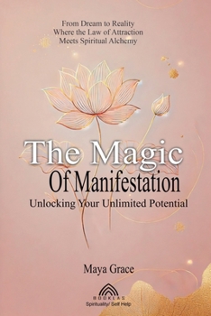 Paperback The Magic of the Manifestation: Unlocking Your Unlimited Potential Book