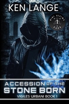 Accession of the Stone Born: The Vigiles Urbani Chronicles - Book #1 of the Vigiles Urbani Chronicles
