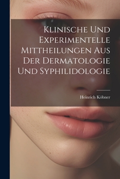 Paperback Klinische Und Experimentelle Mittheilungen Aus Der Dermatologie Und Syphilidologie [German] Book