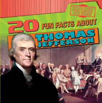 20 Fun Facts about Thomas Jefferson - Book  of the Fun Fact File: Founding Fathers