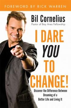 Hardcover I Dare You to Change!: Discover the Difference Between Dreaming of a Better Life and Living It Book