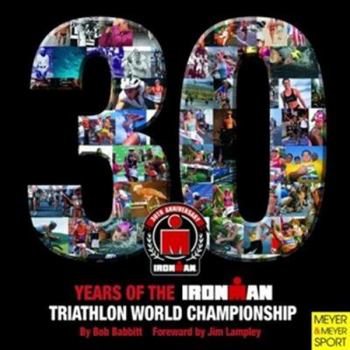 Hardcover 30 Years of the Ironman Triathlon World Championship Book