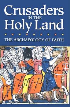 Paperback Crusaders in the Holy Land: The Archaeology of Faith Book