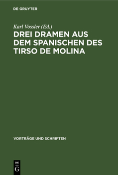 Hardcover Drei Dramen Aus Dem Spanischen Des Tirso de Molina: Vorgelegt Und Für Die ', Vorträge Und Schriften'' Angenommen in Der Plenarsitzung Am 30.12.1950 [German] Book