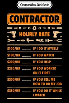 Paperback Composition Notebook: Contractor Hourly Rate Labor Price Chart Funny Gift Journal/Notebook Blank Lined Ruled 6x9 100 Pages Book